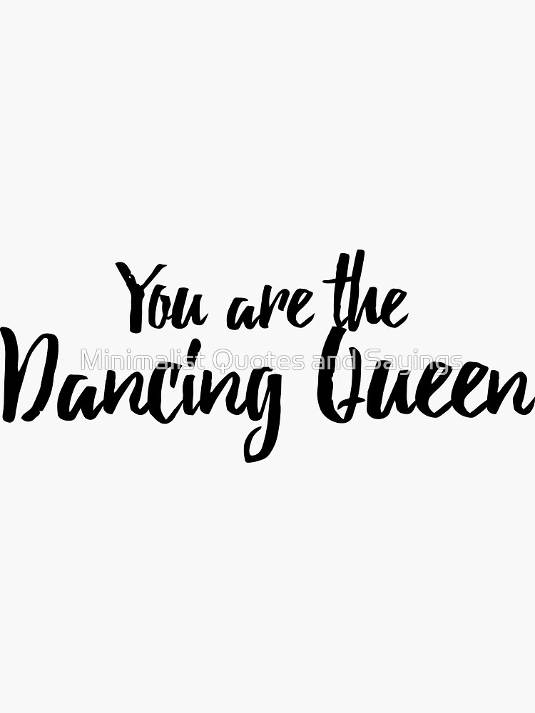 "You are the Dancing Queen" Sticker for Sale by brunohurt Redbubble