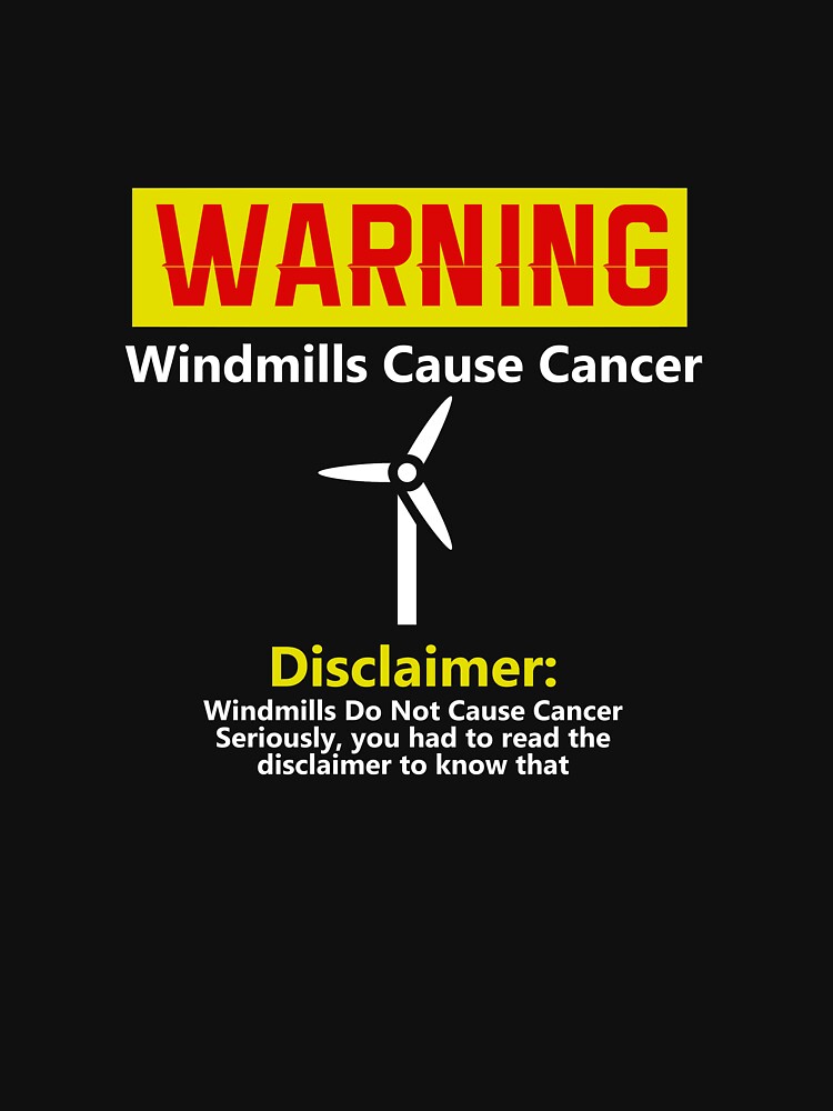 "Windmills Cause Cancer" T-shirt By Triharder12 | Redbubble