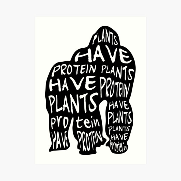 Plants have protein - vegan gorilla plant strong Art Print