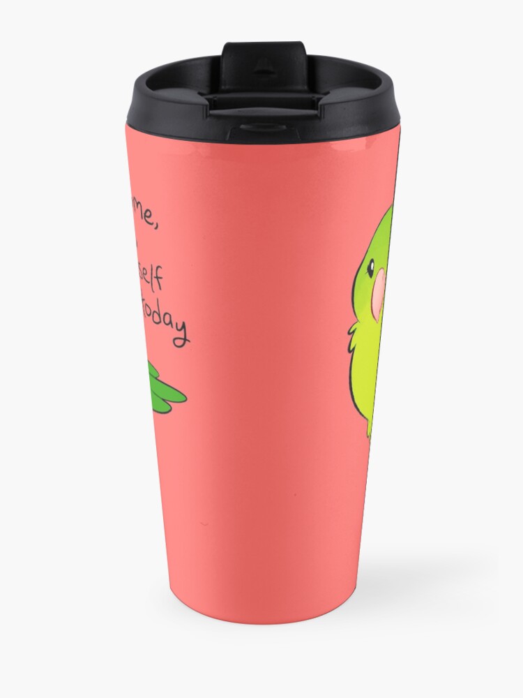 Alternate view of "Just Get Yourself Through Today" Parrotlet Travel Mug