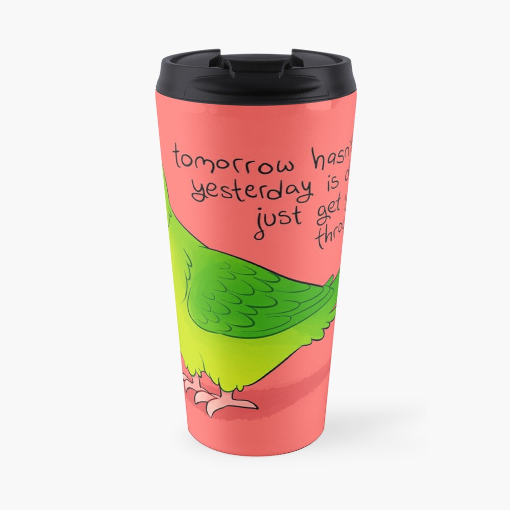 "Just Get Yourself Through Today" Parrotlet Travel Mug