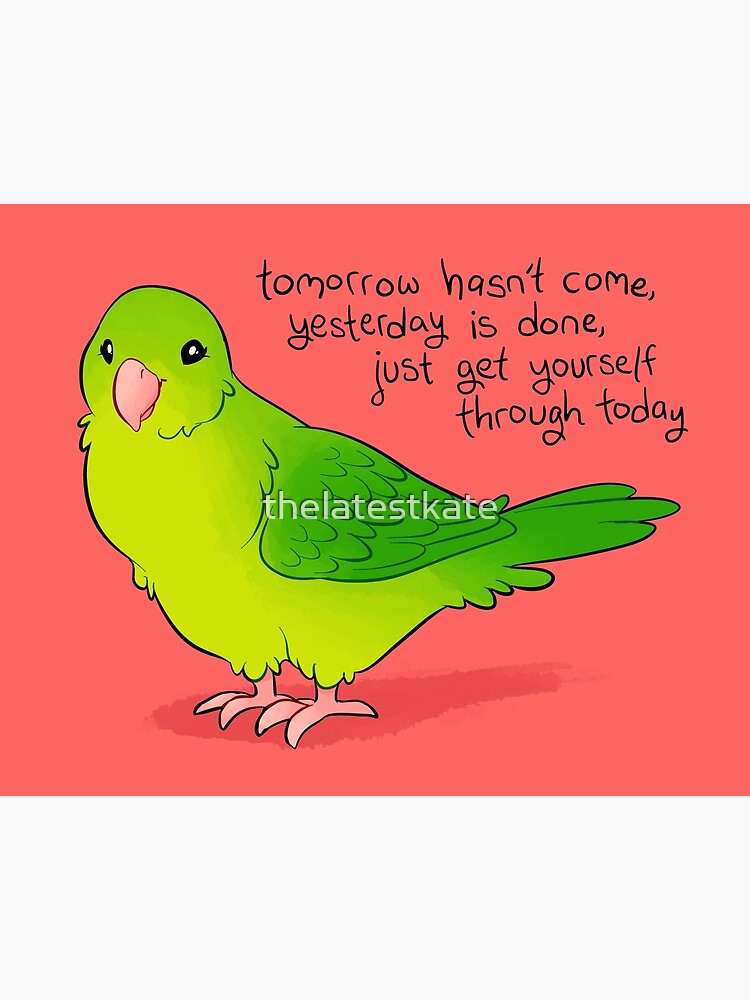 Just Get Yourself Through Today Parrotlet Art Board Print By Thelatestkate Redbubble