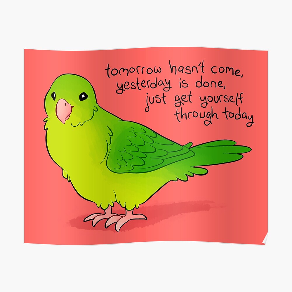 Just Get Yourself Through Today Parrotlet Sticker By Thelatestkate Redbubble