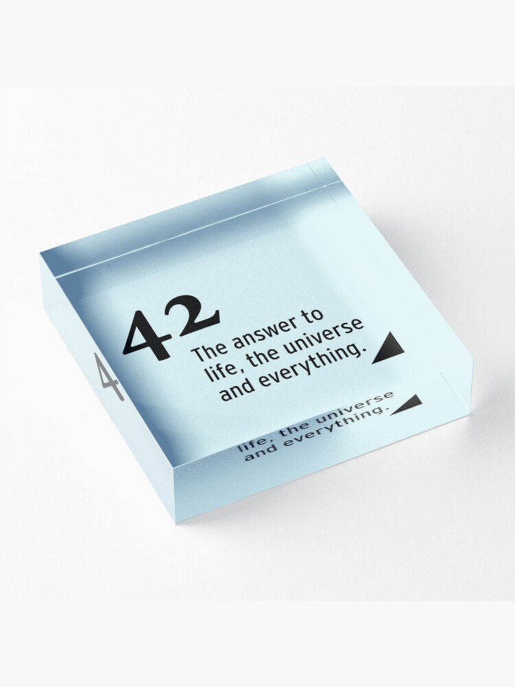Alternate view of 42 - the answer to life, the universe and everything Acrylic Block
