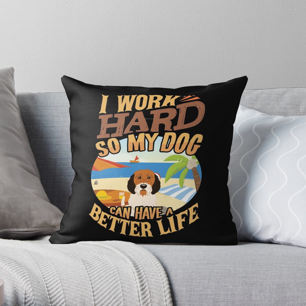 I Work Hard So My Petit Basset Griffon Can Have A Better Life - Funny Petit Basset Griffon Design Throw Pillow