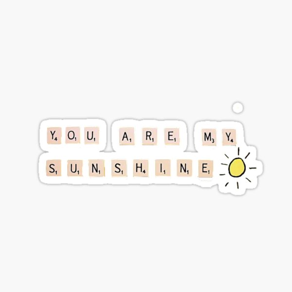 You are my sunshine scrabble tiles Sticker
