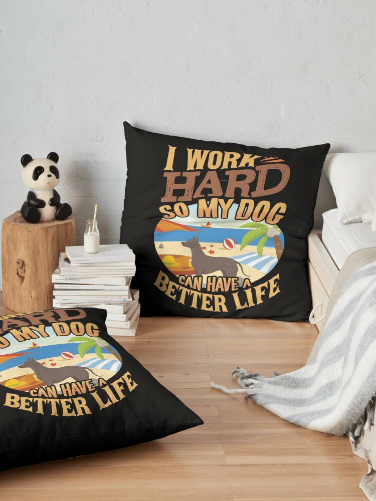 Alternate view of I Work Hard So My Xoloitzcuintli Can Have A Better Life - Funny Xoloitzcuintli Design Floor Pillow