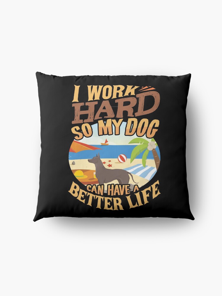 Alternate view of I Work Hard So My Xoloitzcuintli Can Have A Better Life - Funny Xoloitzcuintli Design Floor Pillow