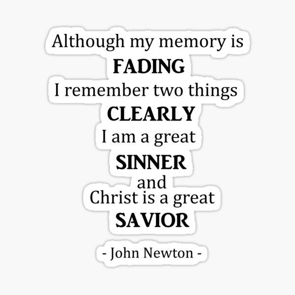 john-newton-quote-although-my-memory-is-fading-i-remember-two-things