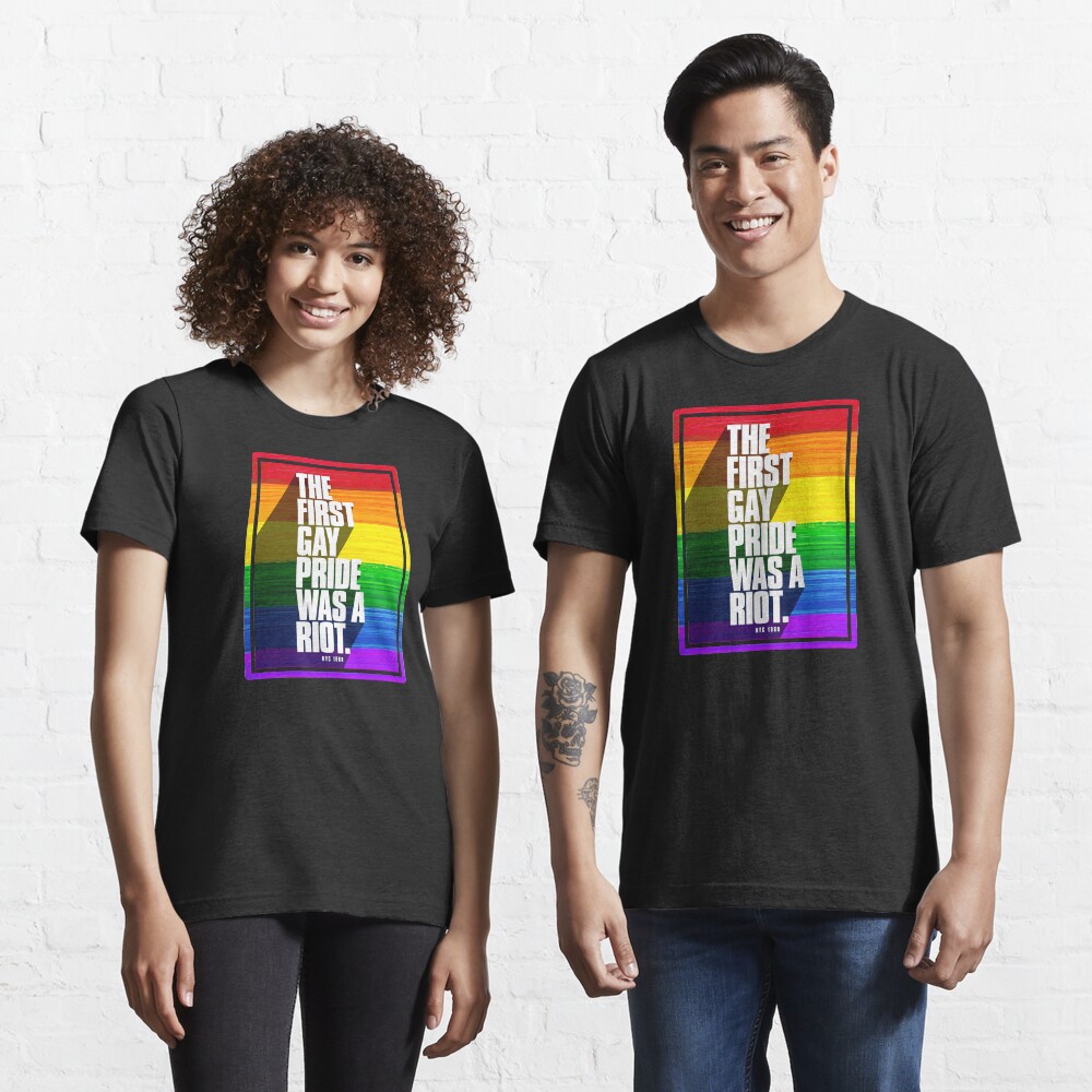 The First Gay Pride Was A Riot Essential T-Shirt