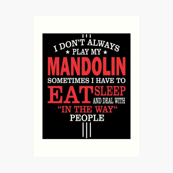 Mandolin Players Funny Statement Gift Art Print