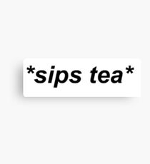 Sip that tea Sis Canvas Print