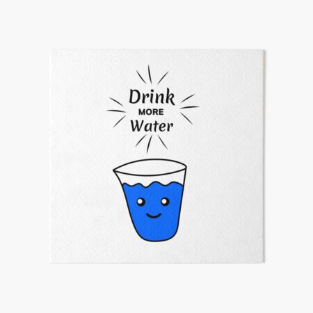 drink more water  cute glass stay hydrated  Art Board Print