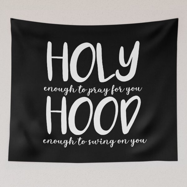 Item preview, HOLY enough to pray for you HOOD enough to swing on you designed and sold by corbrand.