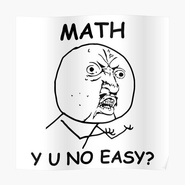 Math Y U No Easy Rage Face Meme Poster