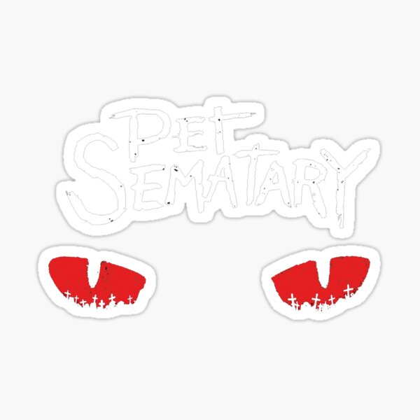 Pet Sematary Stickers | Redbubble