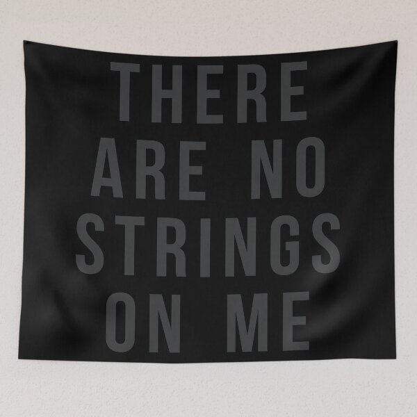 Item preview, There are no strings on me designed and sold by FandomTrading.