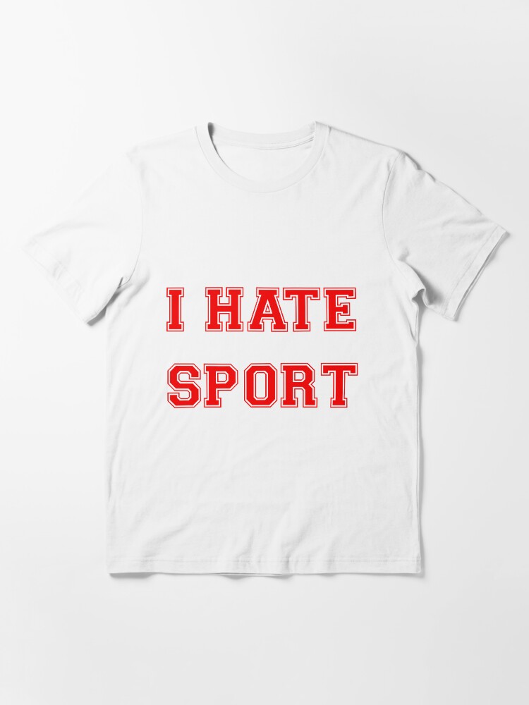 I hate sport outlet t shirt