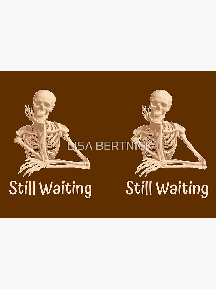 Still Waiting | Journal