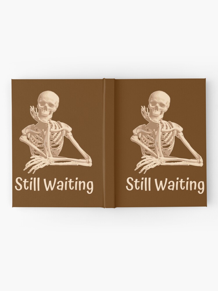 Still Waiting | Journal