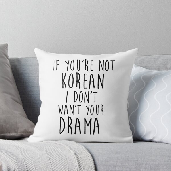 Item preview, IF YOU'RE NOT KOREAN, I DON'T WANT YOUR DRAMA designed and sold by namjoonstrash.