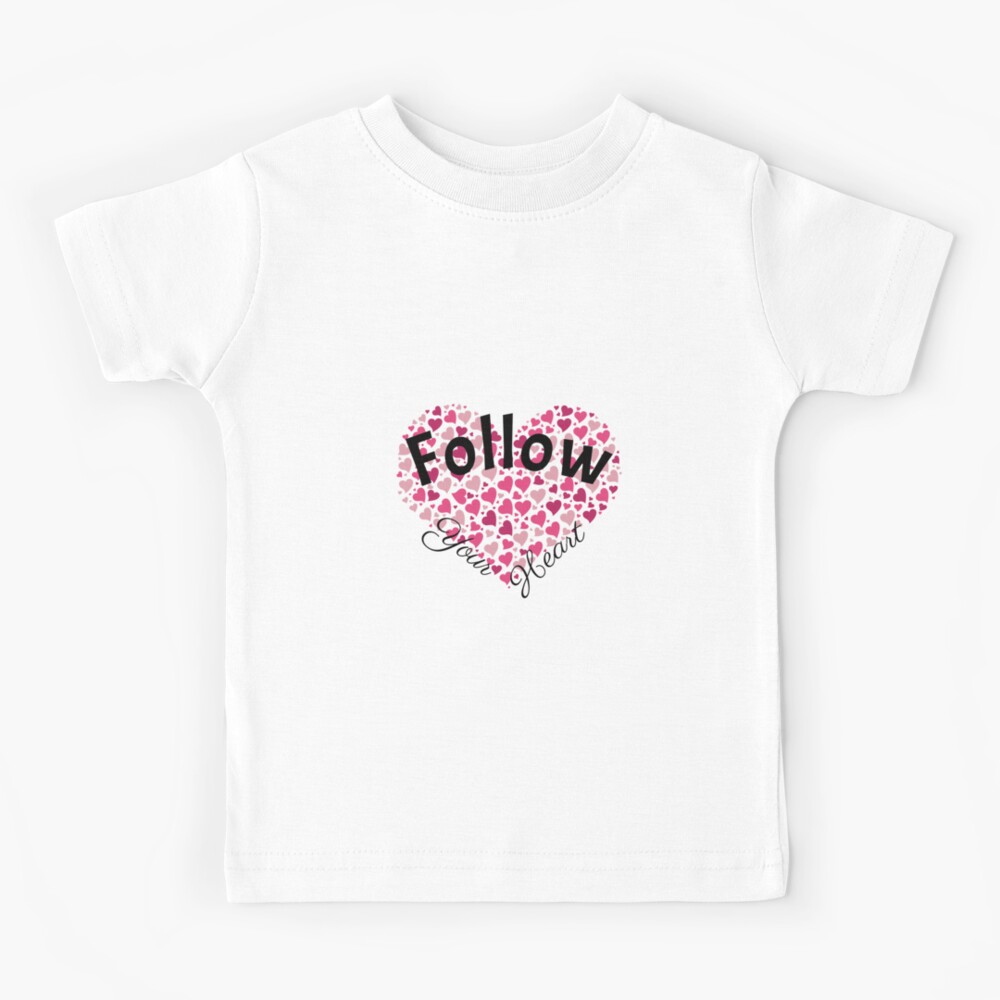 Follow Your Heart Kids T-Shirt