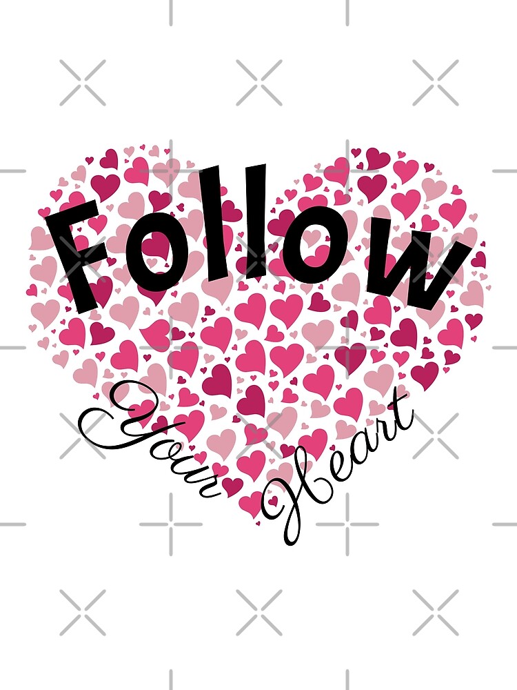Follow Your Heart by tribbledesign