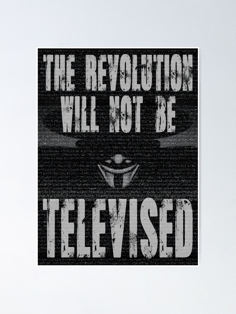 The Revolution Will Not Be Televised Poster By Paparaw Redbubble