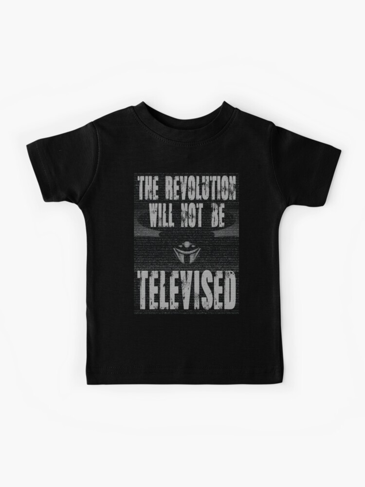 The Revolution Will Not Be Televised Kids T Shirt By Paparaw Redbubble