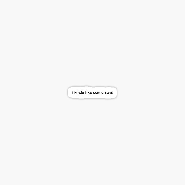 Vista previa del artículo con la obra «un poco me gusta comic sans», diseñado y vendido por semioddfinds.