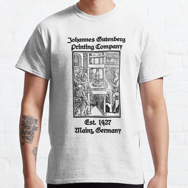 Johannes Gutenberg Printing Co.  Classic T-Shirt