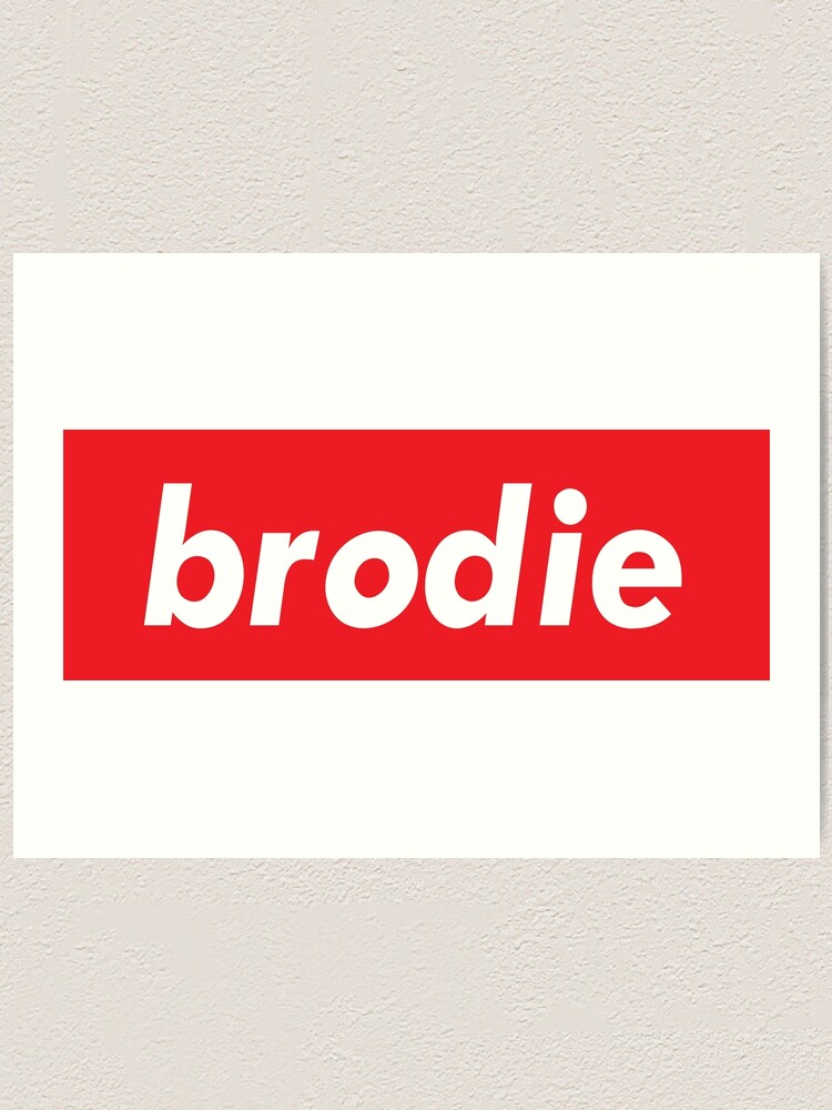 Brodie Brother Bro Dude Man Art Print