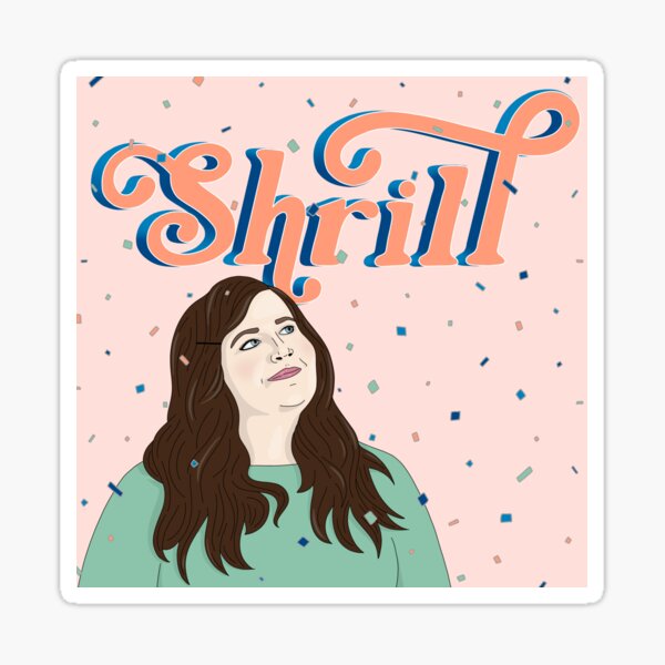 Shrill | Pop Culture Sticker