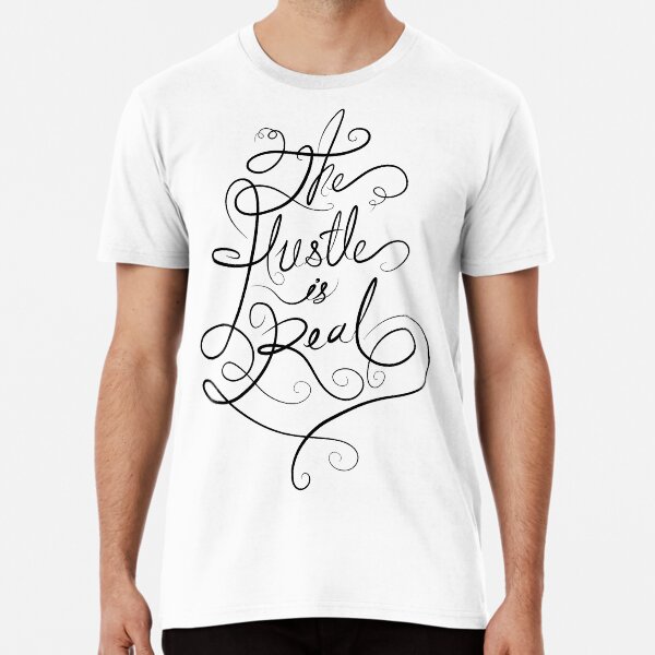 the hustle is real shirt