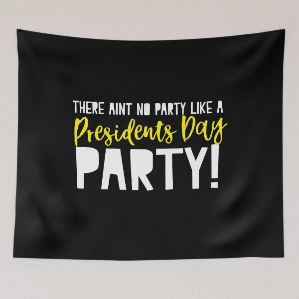 Item preview, There aint no party like a presidents day party designed and sold by jazzydevil.