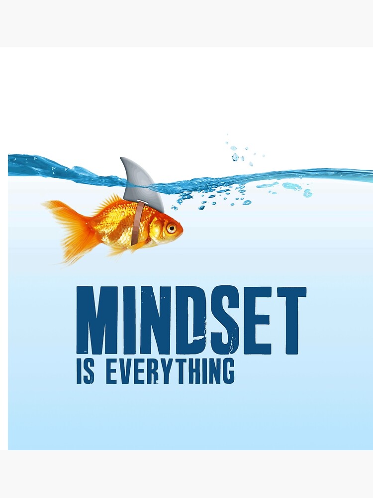 "Mindset is everything Goldfish Shark" Poster for Sale by Highxman