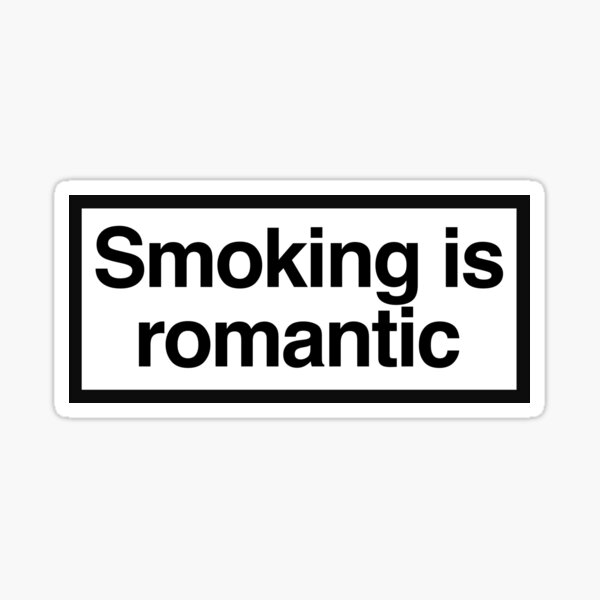 Smoking is romantic Sticker
