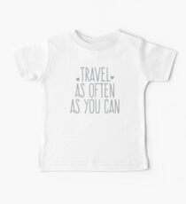 TRAVEL AS OFTEN AS YOU CAN Baby Tee