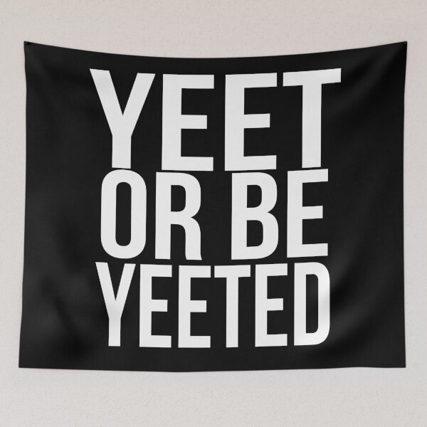 Item preview, Yeet or Be Yeeted Internet Meme Ver 3 designed and sold by bpcreate.