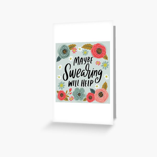 Maybe Swearing will Help Greeting Card
