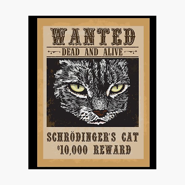 Item preview, Wanted Dead And Alive Schrodinger's Cat Quantum Mechanic Gift designed and sold by MintedFresh.