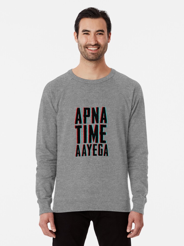 Apna Time Aayega Gully Boy Lightweight Sweatshirt By Krishnesh Redbubble 2020 popular 1 trends in men's clothing, novelty & special use, mother & kids, women's clothing with sweatshirt boy ghoul and 1.