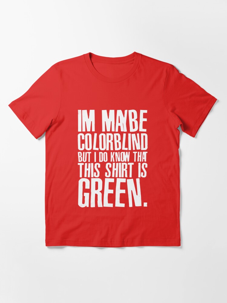 "Funny Color Blind Joke Blindness Men Women Green Gift" T