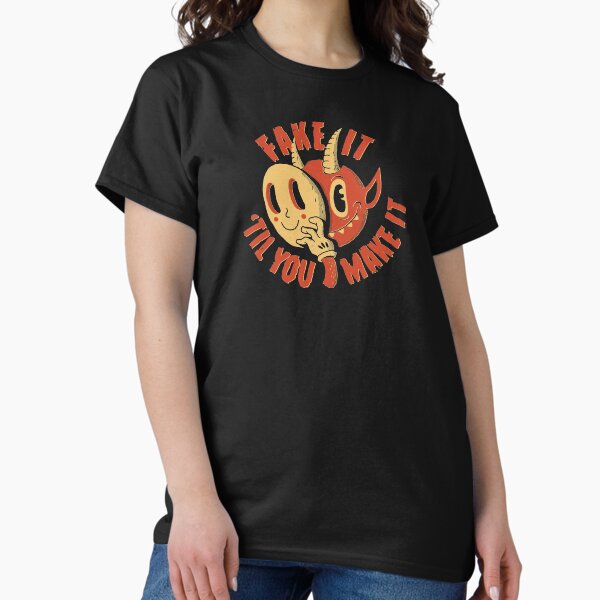 Fingir hasta que lo haces Camiseta clásica