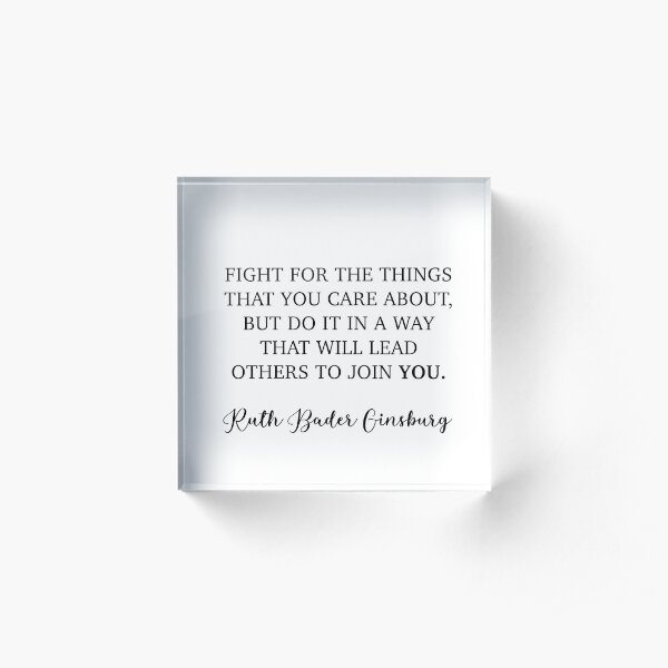 Fight for the things you care about Acrylic Block