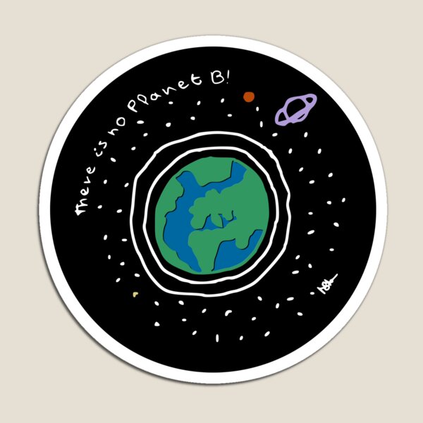 There is no planet B! Magnet