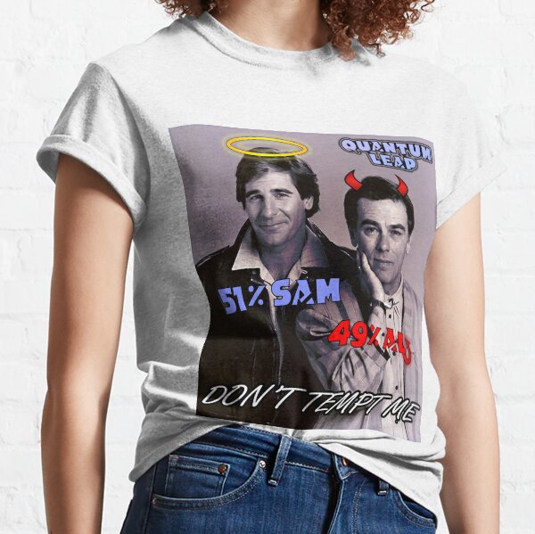 Quantum Leap - Don't Tempt Me Classic T-Shirt
