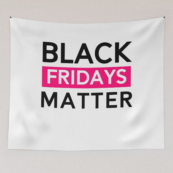 Item preview, Black Fridays Matter designed and sold by JakeRhodes.