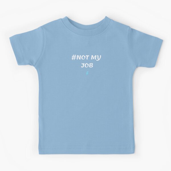 Item preview, Not my job designed and sold by Dzirny.