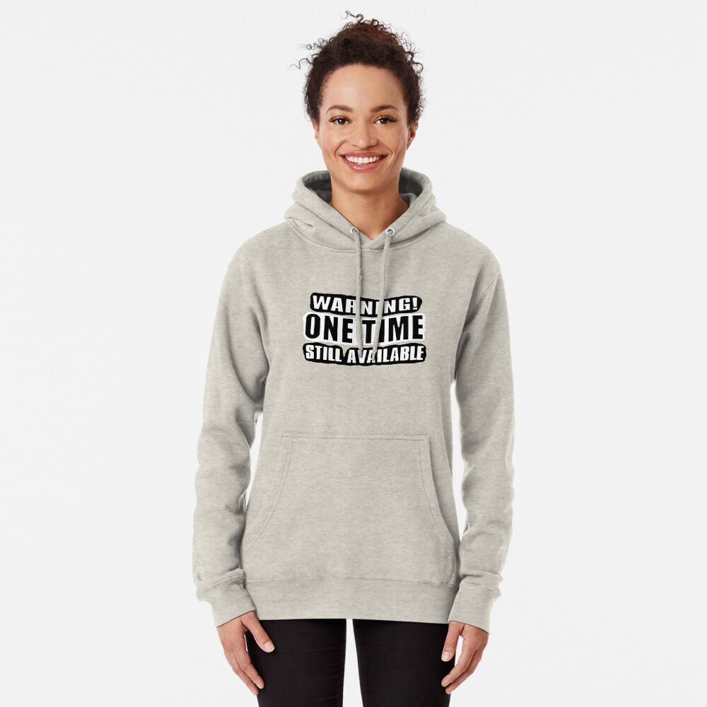 One Time! Pullover Hoodie